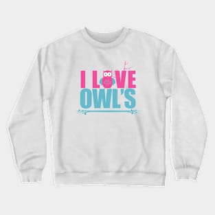 I love Owls Crewneck Sweatshirt